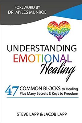 Understanding Emotional Healing: Experiencing Freedom By Changing Our Perceptions. -..