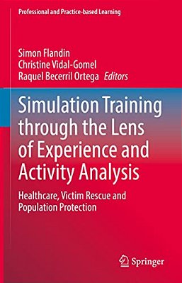 Simulation Training Through The Lens Of Experience And Activity Analysis: Healthcare, Victim Rescue And Population Protection-..