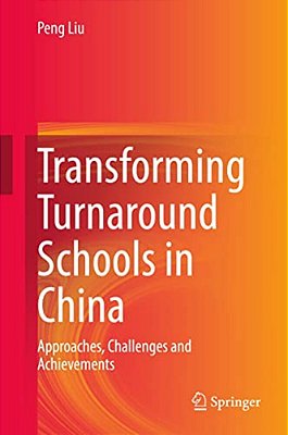 Transforming Turnaround Schools In China: Approaches, Challenges And Achievements-..