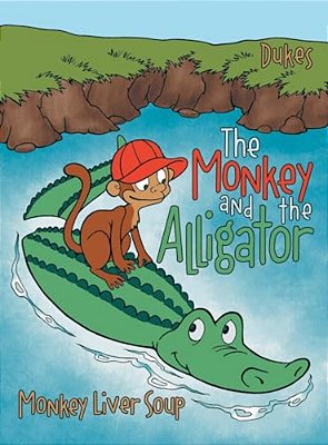 The Monkey And The Alligator: Monkey Liver Soup-..