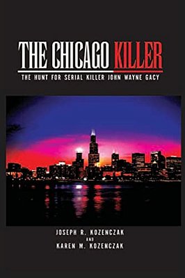 The Chicago Killer: The Hunt For Serial Killer John Wayne Gacy-..