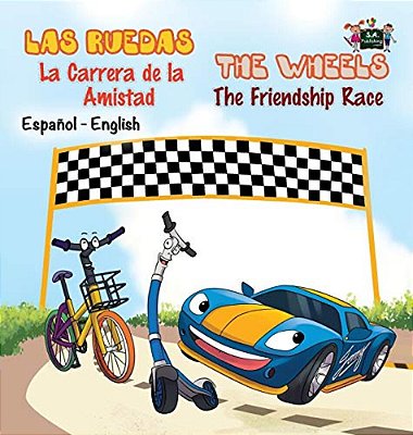 Las Ruedas- La Carrera De La Amistad The Wheels- The Friendship Race: Spanish English Bilingual Edition-..