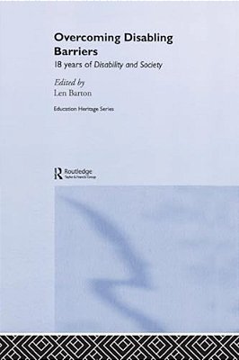 Overcoming Disabling Barriers: 18 Years Of Disability And Society-..