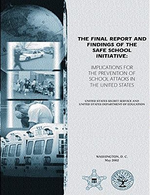 The Final Report And Findings Of The Safe School Initiative: Implications For The Prevention Of School Attacks In The United States-..