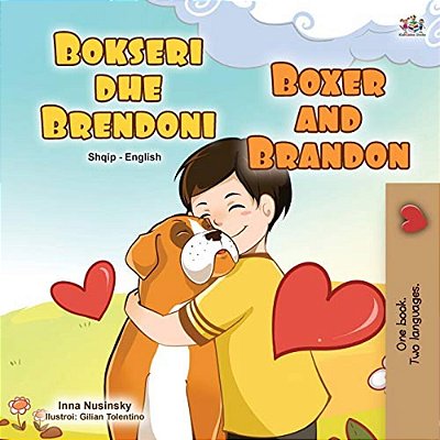 Boxer And Brandon (Albanian English Bilingual Book For Kids)-..