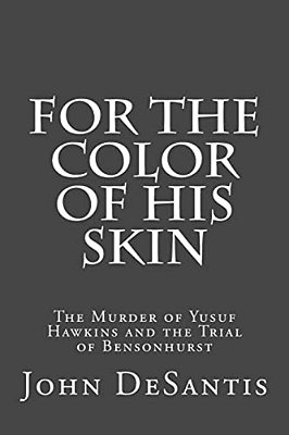 For The Color Of His Skin: The Murder Of Yusuf Hawkins And The Trial Of Bensonhurst-..