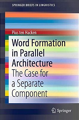 Word Formation In Parallel Architecture: The Case For A Separate Component-..