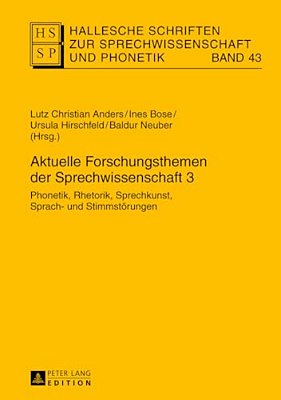 Aktuelle Forschungsthemen Der Sprechwissenschaft 3: Phonetik, Rhetorik, Sprechkunst, Sprach- Und Stimmstoerungen-..