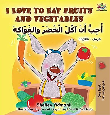 I Love To Eat Fruits And Vegetables (English Arabic Book For Kids): Bilingual Arabic Children's Book-..