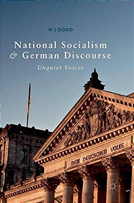 National Socialism And German Discourse: Unquiet Voices-..