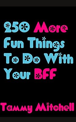 250 More Fun Things To Do With Your Bff-..