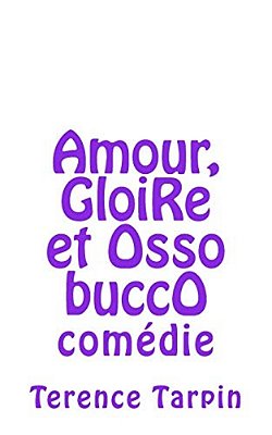 Amour, Gloire Et Osso Bucco: Comédie-..