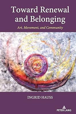 Toward Renewal And Belonging: Art, Movement, And Community-..