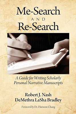 Me-Search And Re-Search: A Guide For Writing Scholarly Personal Narrative Manuscripts-..