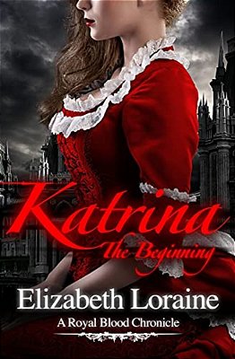 Katrina, The Beginning: A Royal Blood Chronicles - Book One-..