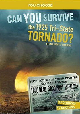 Can You Survive The 1925 Tri-State Tornado?: An Interactive History Adventure-..