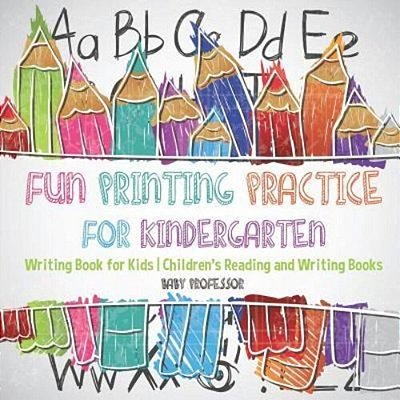 Fun Printing Practice For Kindergarten: Writing Book For Kids Children's Reading And Writing Books-..