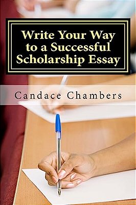 Write Your Way To A Successful Scholarship Essay-..