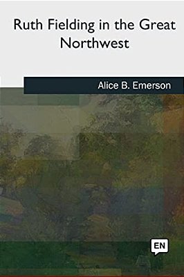 Ruth Fielding In The Great Northwest-..