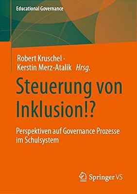 Steuerung Von Inklusion!?: Perspektiven Auf Governance Prozesse Im Schulsystem-..