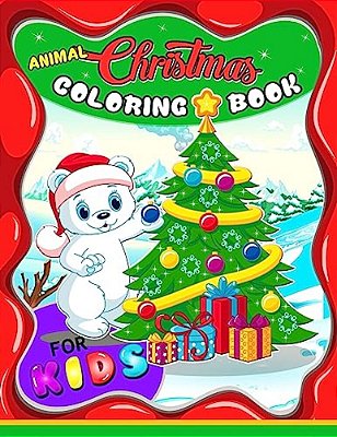 Animal Christmas Coloring Book For Kids: Merry X'Mas Coloring For Children, Boy, Girls, Kids Ages 2-4,3-5,4-8 (Santa, Dear, Snowman, Penguin)-..