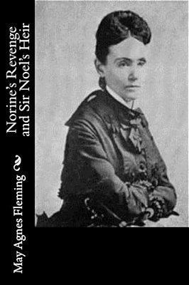 Norine's Revenge And Sir Noel's Heir-..