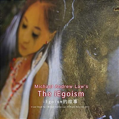 Michael Andrew Law's Iegoism: The Story Of Iegoism-..