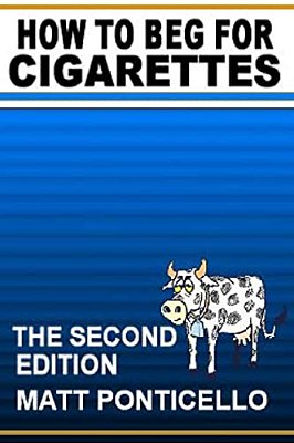 How To Beg For Cigarettes Second Edition-..