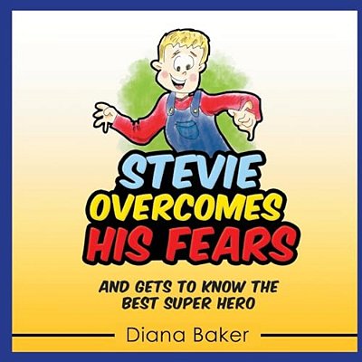 Stevie Overcomes His Fears: And Gets To Know The Best Super Hero-..