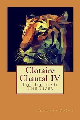 Clotaire Chantal IV: The Teeth Of The Tiger-..