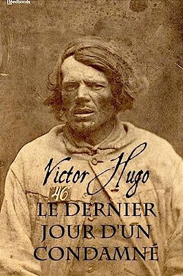 Le Dernier Jour D'Un Condamne-..