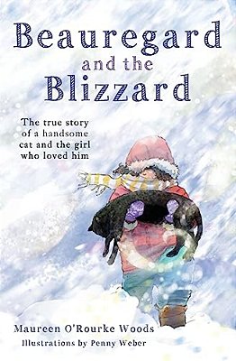Beauregard And The Blizzard: The True Story Of A Handsome Cat And The Girl Who Loved Him-..