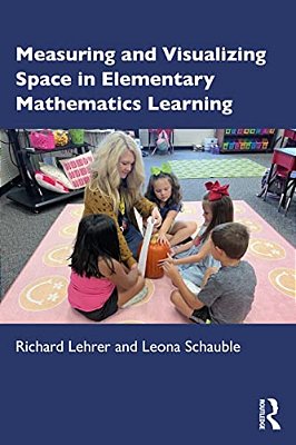 Measuring And Visualizing Space In Elementary Mathematics Learning-..