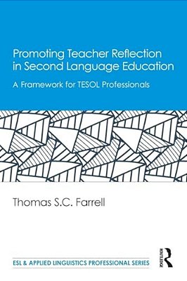 Promoting Teacher Reflection In Second Language Education: A Framework For Tesol Professionals-..