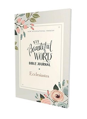 Niv, Beautiful Word Bible Journal, Ecclesiastes, Paperback, Comfort Print-..