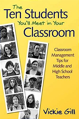 The Ten Students You'Ll Meet In Your Classroom: Classroom Management Tips For Middle And High School Teachers-..