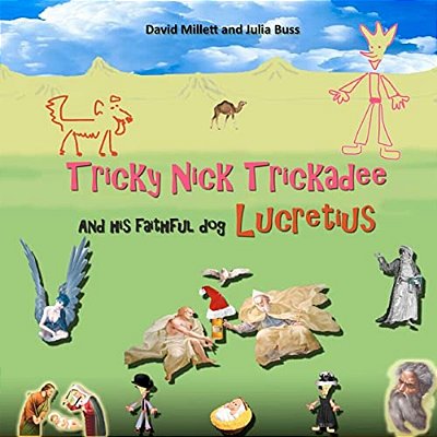 Tricky Nick Trickadee: And His Faithful Dog Lucretius-..