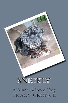 Snickly: A Much Beloved Dog-..