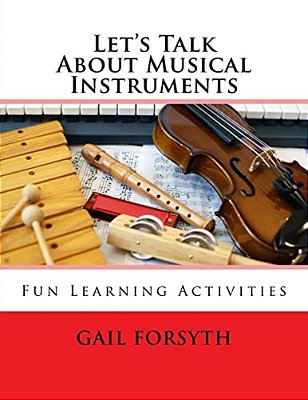 Let's Talk About Musical Instruments: Fun Learning Activities-..