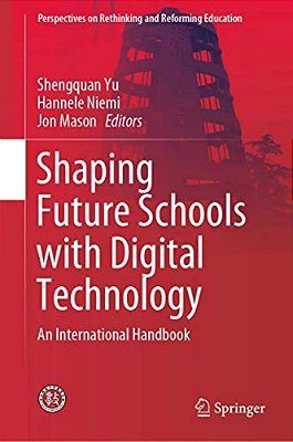 Shaping Future Schools With Digital Technology: An International Handbook-..