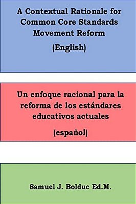 A Contextual Rationale For Common Core Standards Movement Reform:: Un Enfoque Racional Para La Reforma De Los Estandares Educativos Actuales-..