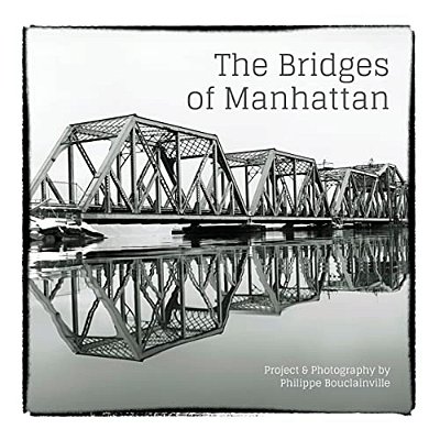 The Bridges Of Manhattan: Project & Photography By Philippe Bouclainville-..