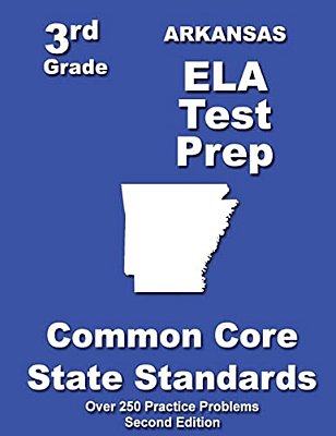 Arkansas 3RD Grade Ela Test Prep: Common Core Learning Standards-..