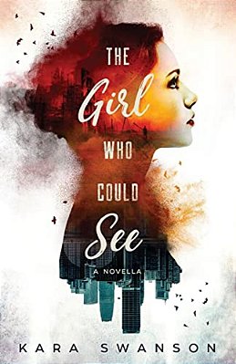 The Girl Who Could See: A Novella-..