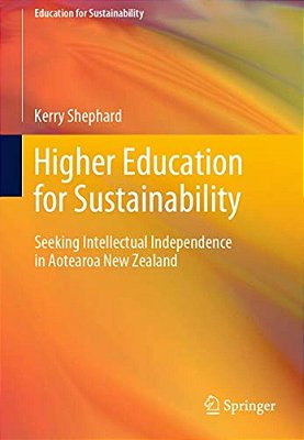 Higher Education For Sustainability: Seeking Intellectual Independence In Aotearoa New Zealand-..