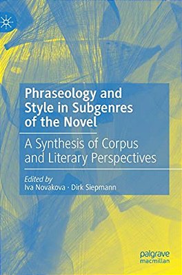 Phraseology And Style In Subgenres Of The Novel: A Synthesis Of Corpus And Literary Perspectives-..