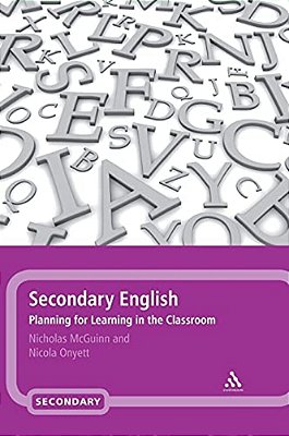 Secondary English: Planning For Learning In The Classroom-..