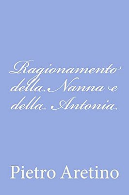 Ragionamento Della Nanna E Della Antonia-..
