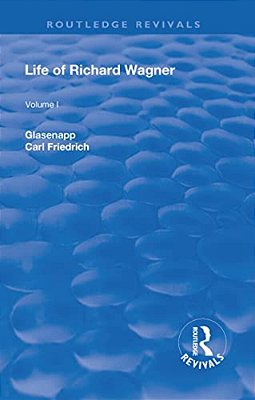 Revival: Life Of Richard Wagner, Vol. I (1900): The Art Work Of The Future-..