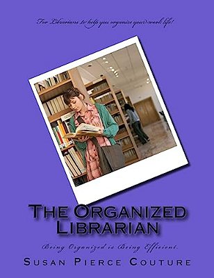 The Organized Librarian: Being Organized Means Being Efficient-..
